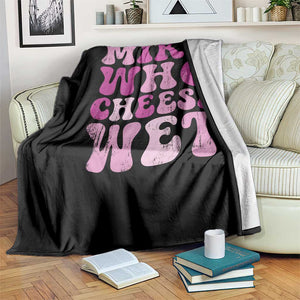 Mike Who Cheese Wet Throw Blanket Funny Embarrassing Inappropriate Raunchy TS10 Print Your Wear