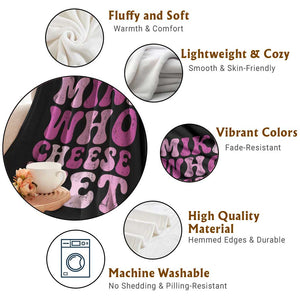 Mike Who Cheese Wet Throw Blanket Funny Embarrassing Inappropriate Raunchy TS10 Print Your Wear
