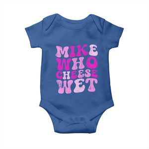 Mike Who Cheese Wet Baby Onesie Funny Embarrassing Inappropriate Raunchy TS10 Royal Blue Print Your Wear