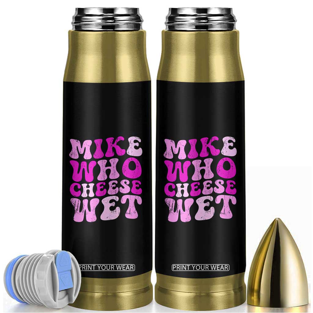 Mike Who Cheese Wet Bullet Tumbler Funny Embarrassing Inappropriate Raunchy TS10 Black Print Your Wear