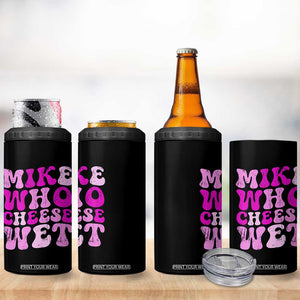 Mike Who Cheese Wet 4 in 1 Can Cooler Tumbler Funny Embarrassing Inappropriate Raunchy TS10 Print Your Wear