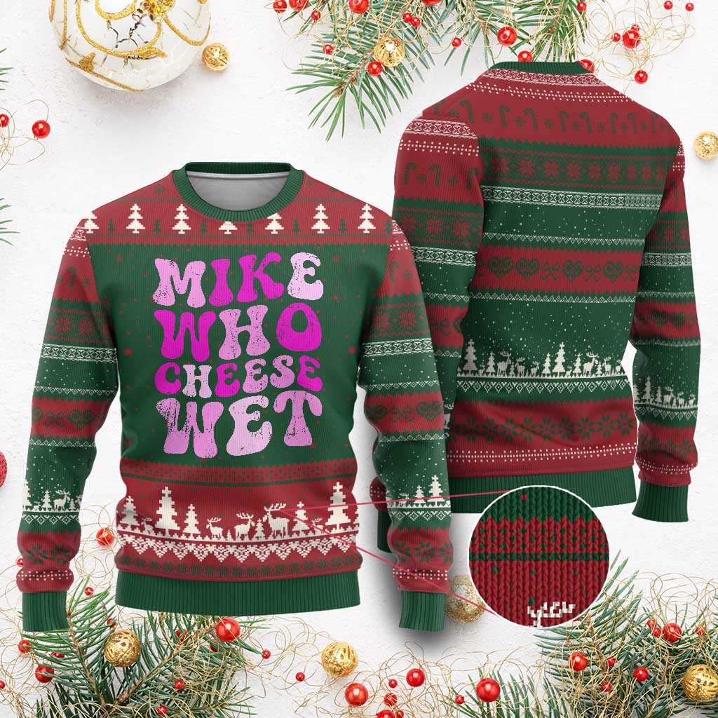 Mike Who Cheese Wet Ugly Christmas Sweater Funny Embarrassing Inappropriate Raunchy TS10 Red Green Print Your Wear