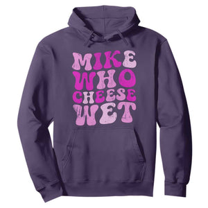 Mike Who Cheese Wet Hoodie Funny Embarrassing Inappropriate Raunchy TS10 Purple Print Your Wear