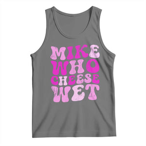 Mike Who Cheese Wet Tank Top Funny Embarrassing Inappropriate Raunchy TS10 Black Heather Print Your Wear