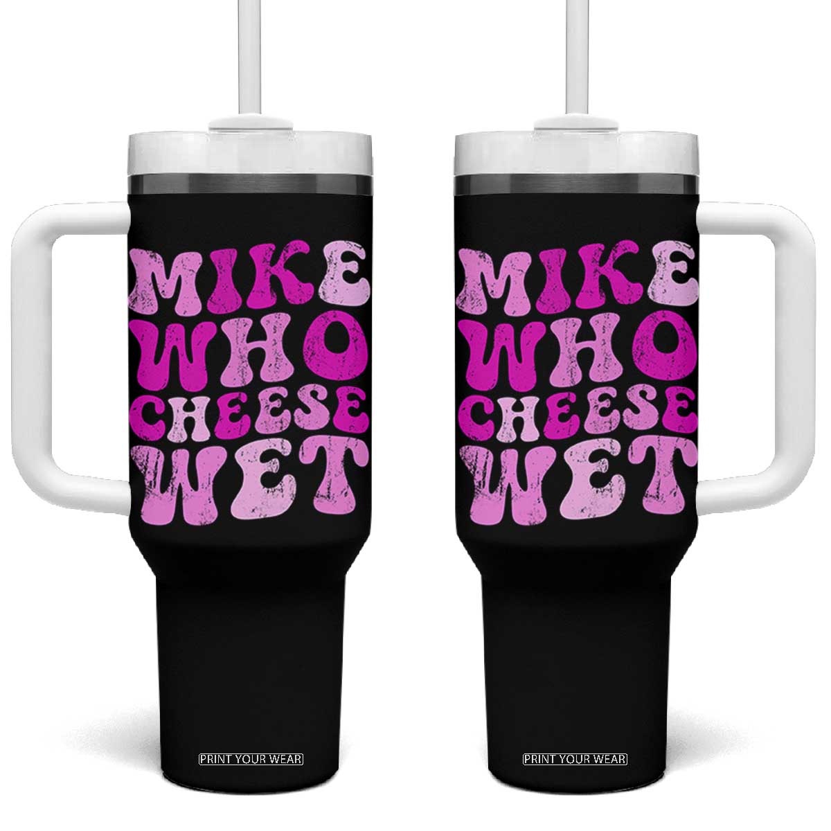 Mike Who Cheese Wet Tumbler With Handle Funny Embarrassing Inappropriate Raunchy TS10 One Size: 40 oz Black Print Your Wear