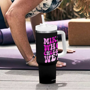 Mike Who Cheese Wet Tumbler With Handle Funny Embarrassing Inappropriate Raunchy TS10 Print Your Wear