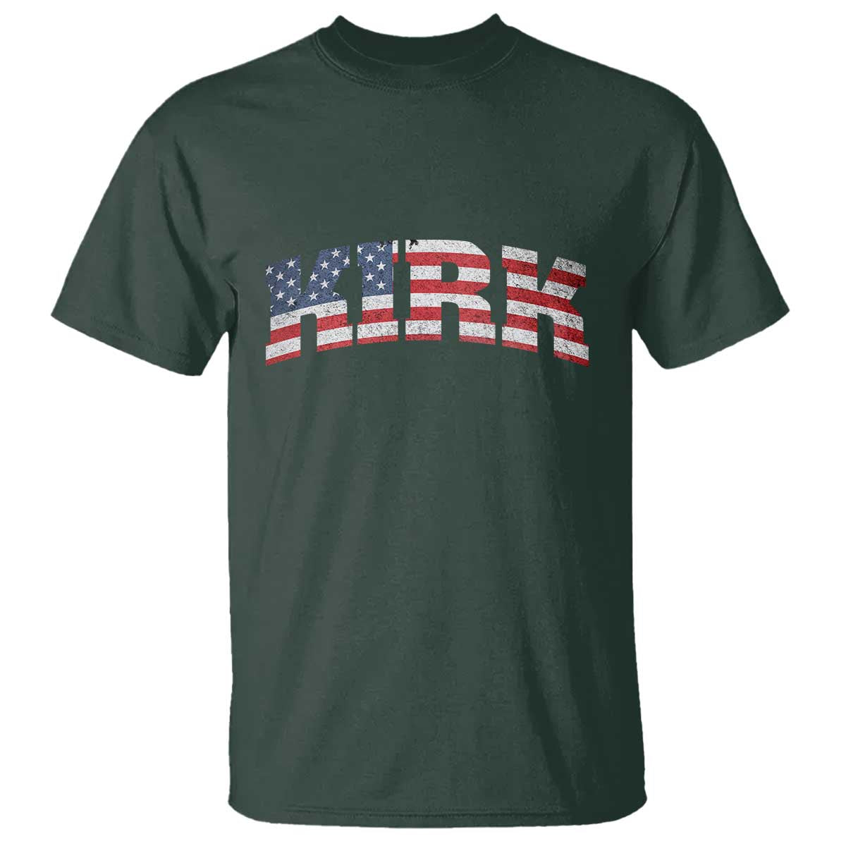 Kirk T Shirt American Flag Charlie Kirk Last Name Surname Team TS10 Dark Forest Green Print Your Wear