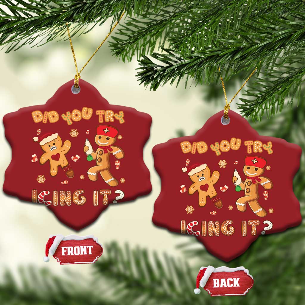 Funny Christmas Nurse Christmas Ornament Did You Try Icing It Gingerbread Man TS10 Snow Flake Red Print Your Wear
