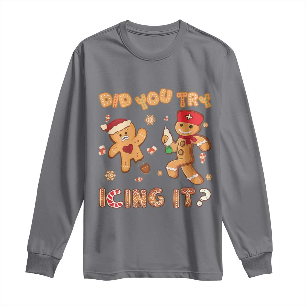 Funny Christmas Nurse Long Sleeve Shirt Did You Try Icing It Gingerbread Man TS10 Charcoal Print Your Wear