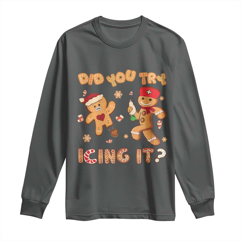 Funny Christmas Nurse Long Sleeve Shirt Did You Try Icing It Gingerbread Man TS10 Dark Heather Print Your Wear