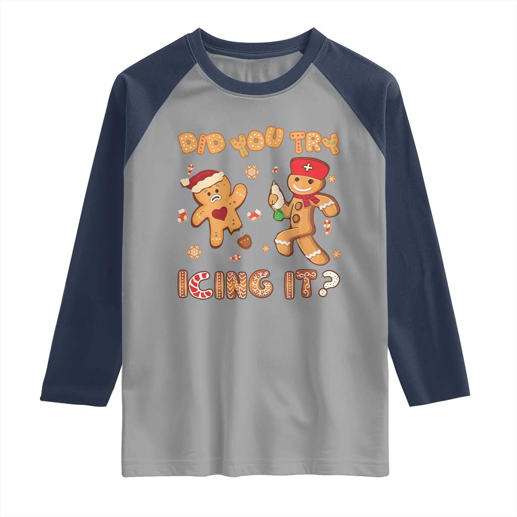 Funny Christmas Nurse Raglan Shirt Did You Try Icing It Gingerbread Man TS10 Sport Gray Navy Print Your Wear