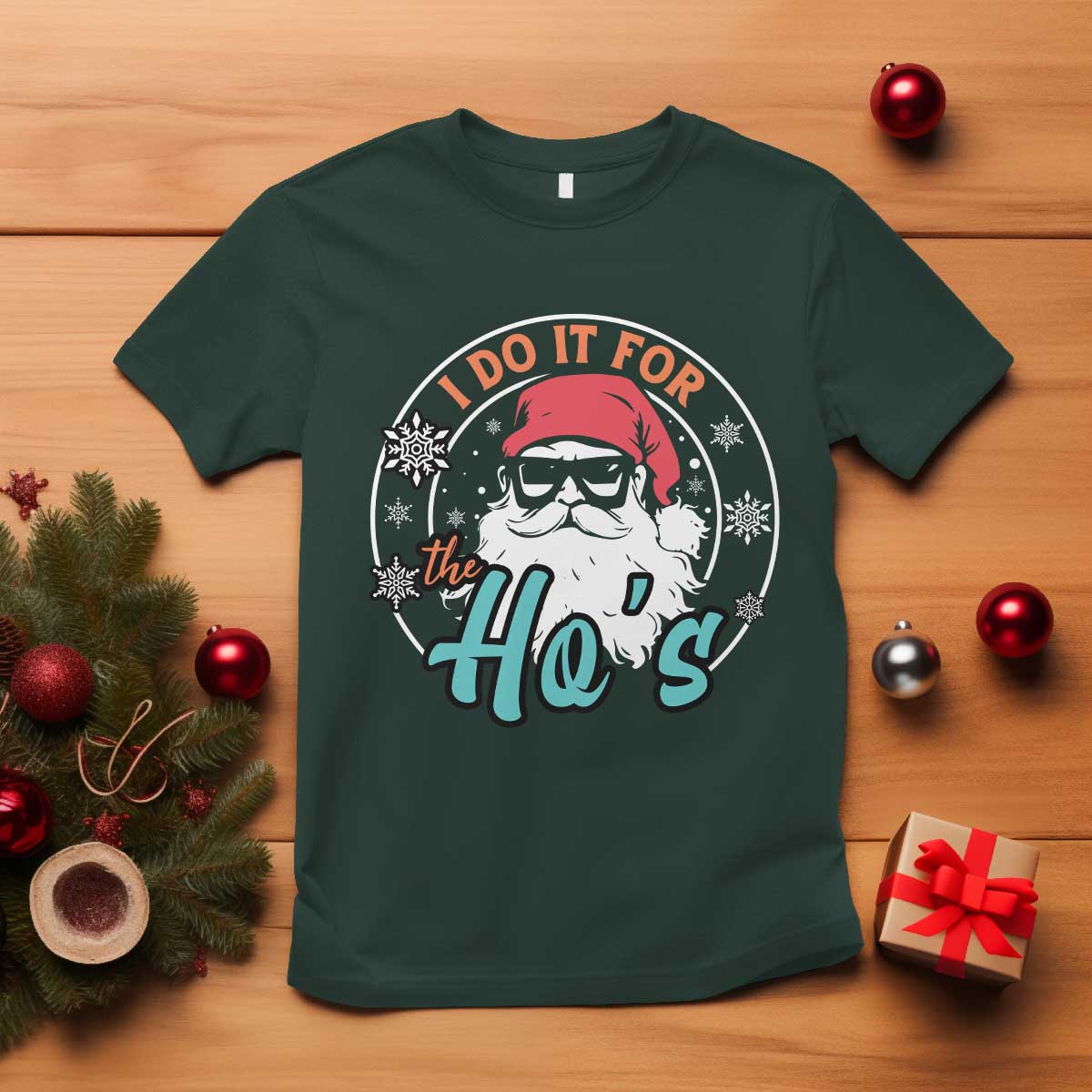 Christmas Santa T Shirt I Do It For The Ho's TS10 Dark Forest Green Print Your Wear