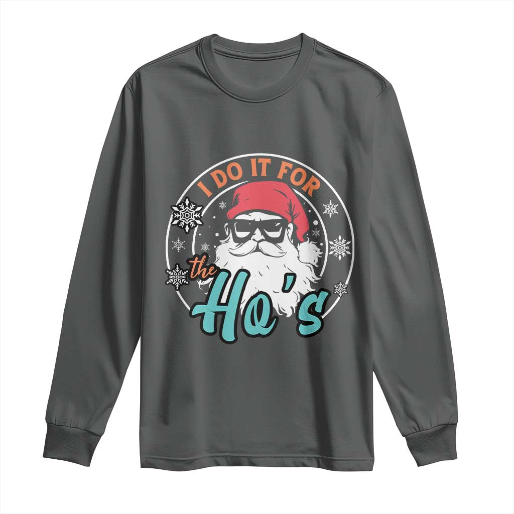 Christmas Santa Long Sleeve Shirt I Do It For The Ho's TS10 Dark Heather Print Your Wear