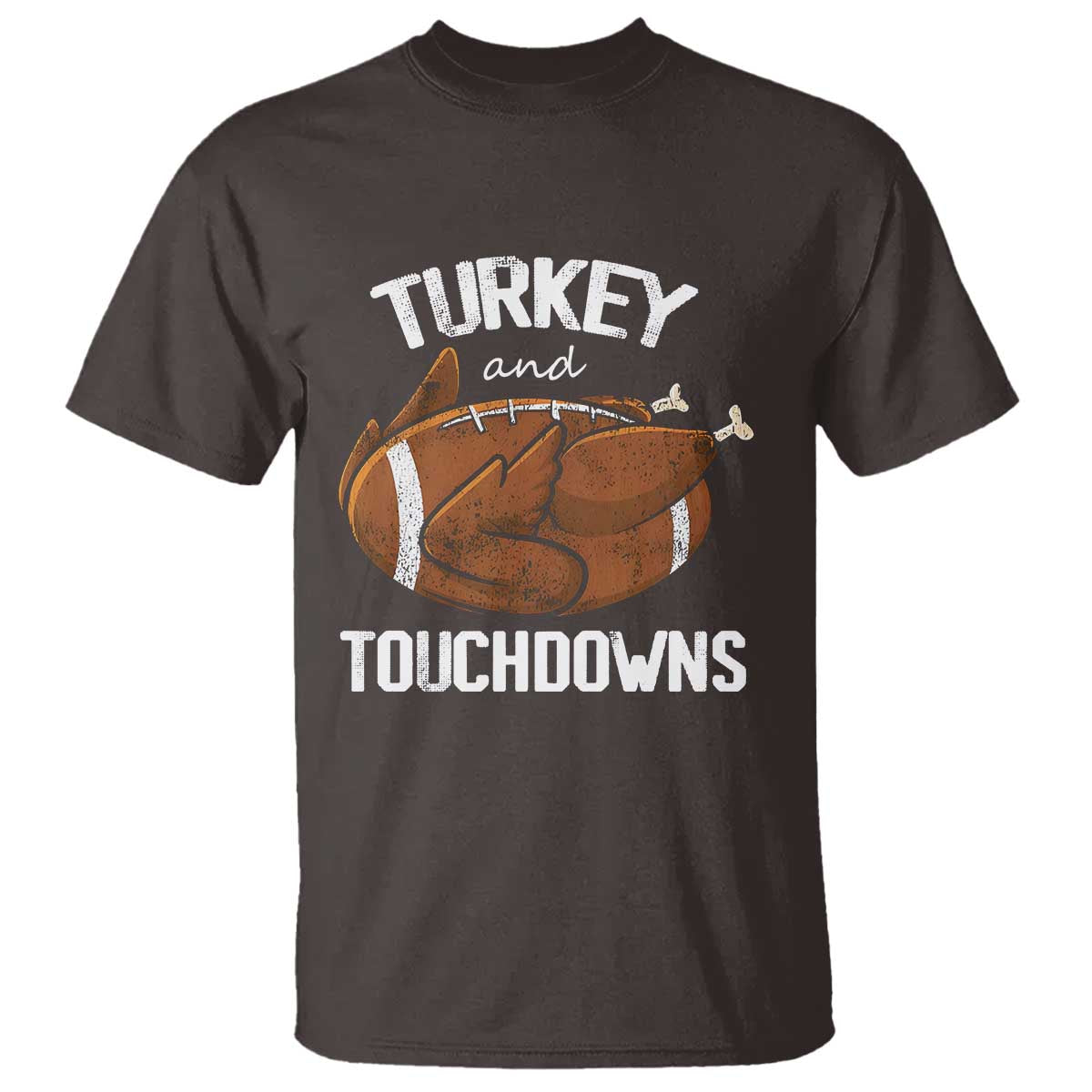 Funny Thanksgiving T Shirt Turkey and Touchdowns Football Season TS10 Dark Chocolate Print Your Wear