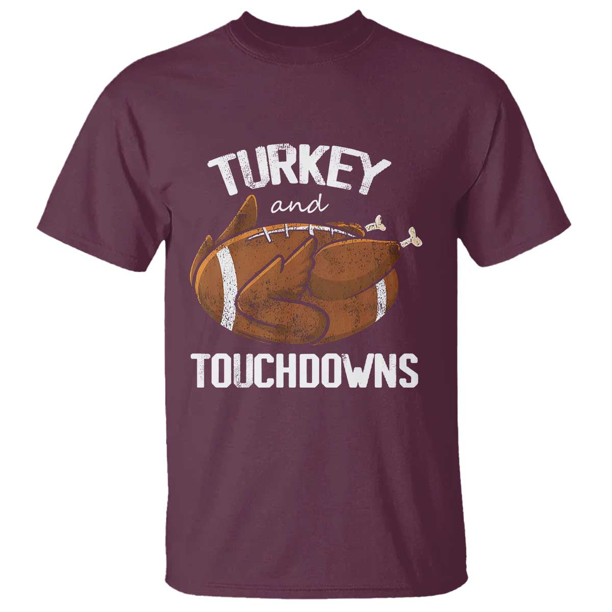 Funny Thanksgiving T Shirt Turkey and Touchdowns Football Season TS10 Maroon Print Your Wear
