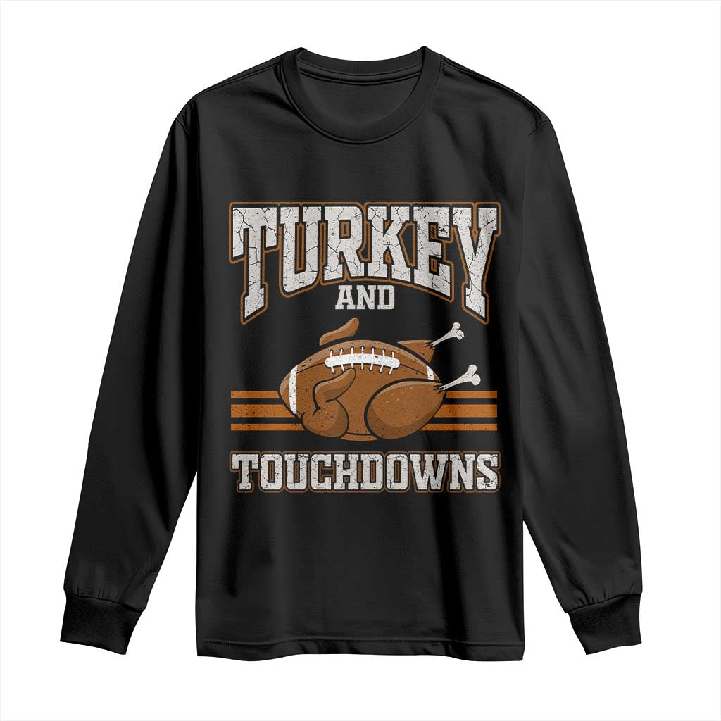 Thanksgiving Turkey And Touchdowns Football Long Sleeve Shirt Game Day Outfits American Football Player Gift TS10 Black Print Your Wear