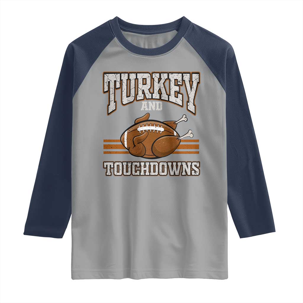 Thanksgiving Turkey And Touchdowns Football Raglan Shirt Game Day Outfits American Football Player Gift TS10 Sport Gray Navy Print Your Wear