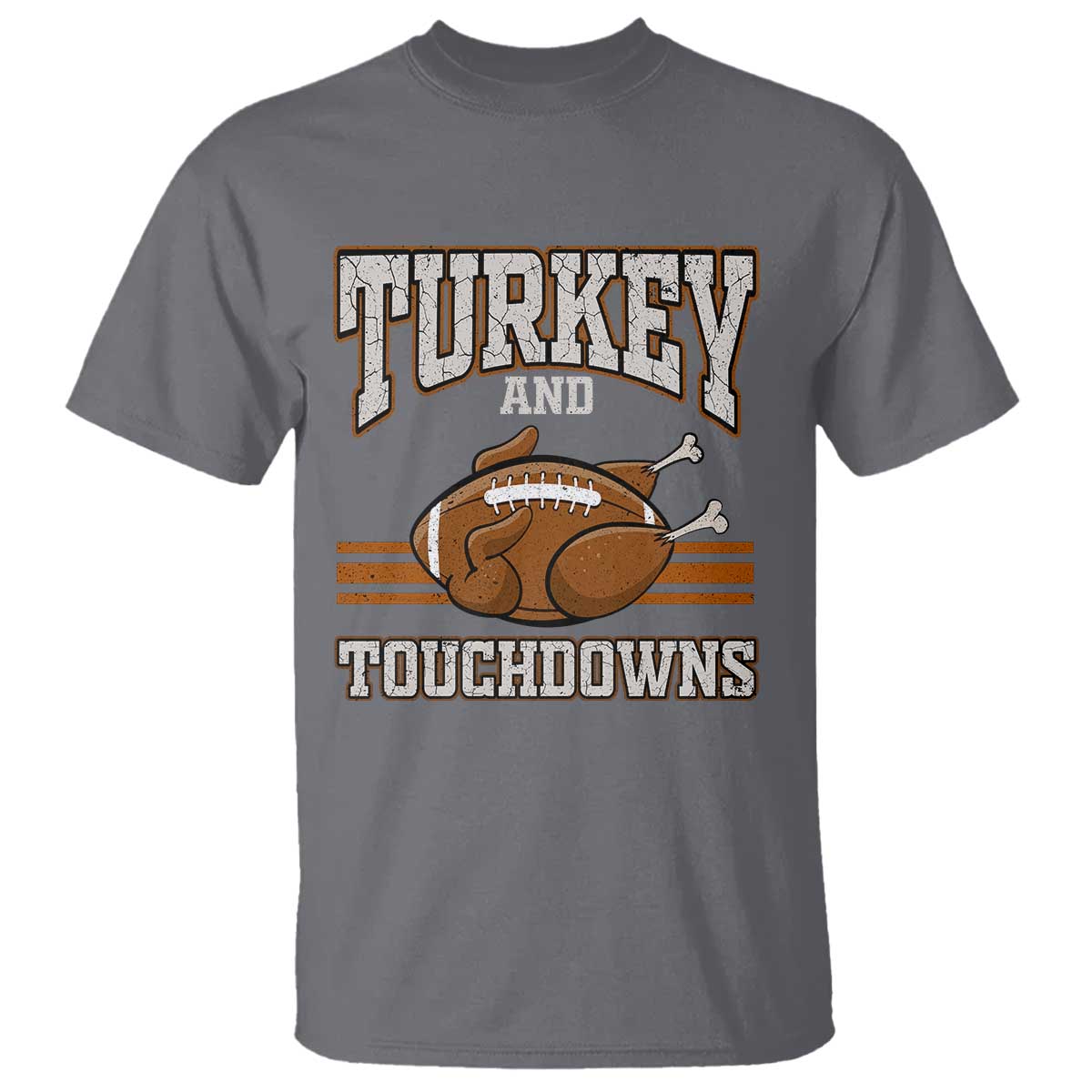 Thanksgiving Turkey And Touchdowns Football T Shirt Game Day Outfits American Football Player Gift TS10 Charcoal Print Your Wear
