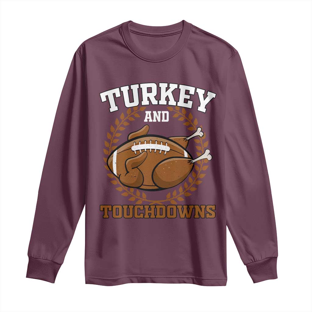 Thanksgiving Turkey And Touchdowns Football Season Long Sleeve Shirt Game Day Outfits American Football Player Gift TS10 Maroon Print Your Wear