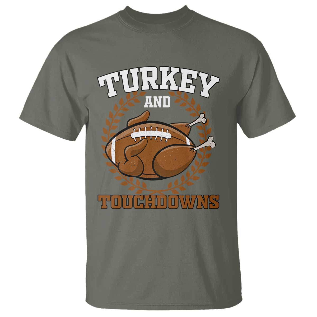Thanksgiving Turkey And Touchdowns Football Season T Shirt Game Day Outfits American Football Player Gift TS10 Military Green Print Your Wear