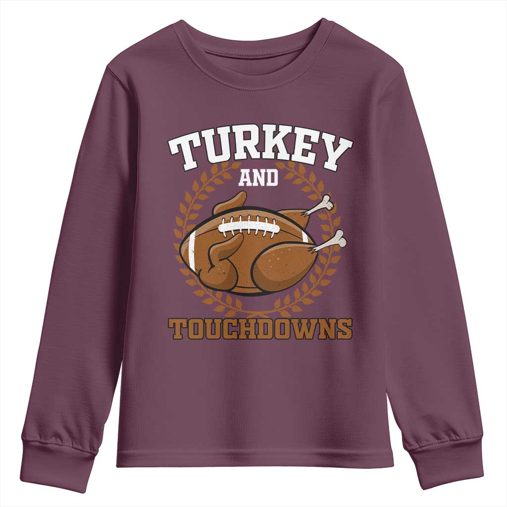 Thanksgiving Turkey And Touchdowns Football Season Youth Sweatshirt Game Day Outfits American Football Player Gift TS10 Maroon Print Your Wear