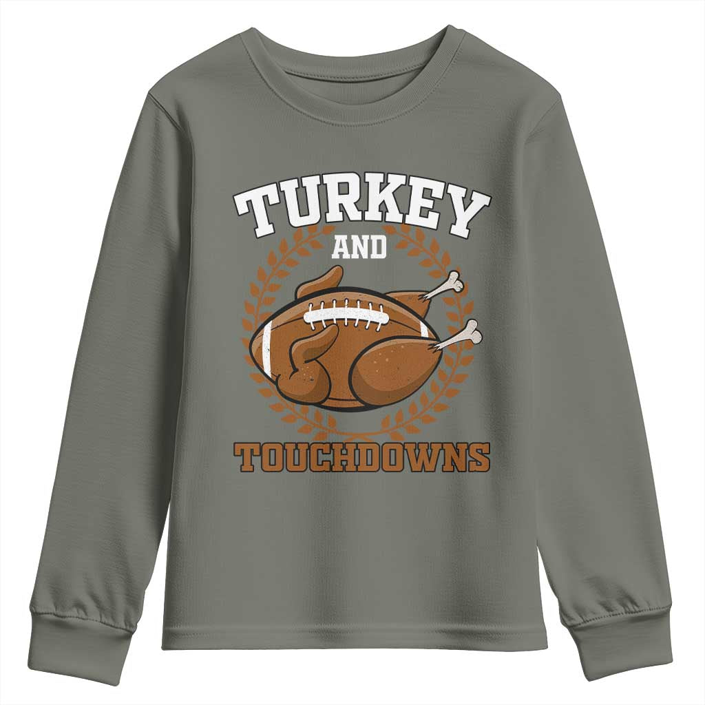 Thanksgiving Turkey And Touchdowns Football Season Youth Sweatshirt Game Day Outfits American Football Player Gift TS10 Military Green Print Your Wear