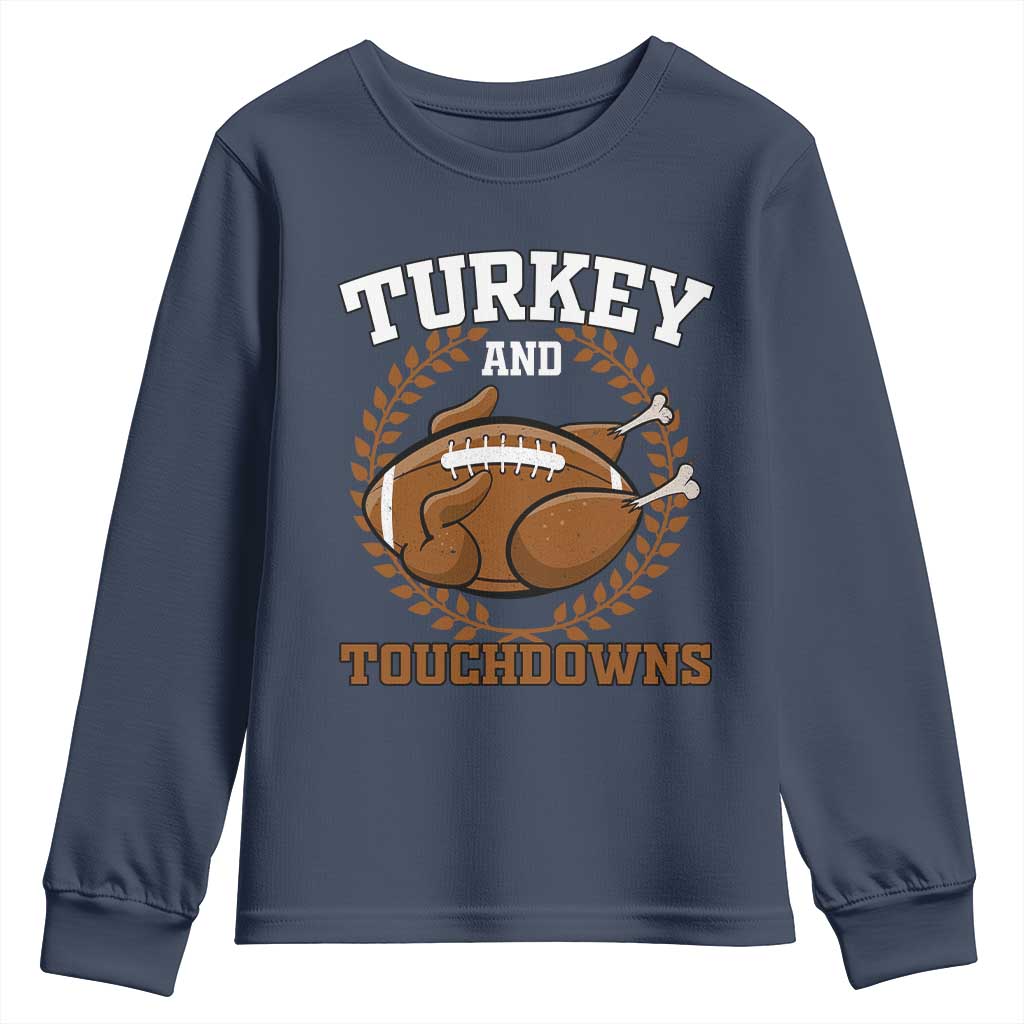 Thanksgiving Turkey And Touchdowns Football Season Youth Sweatshirt Game Day Outfits American Football Player Gift TS10 Navy Print Your Wear