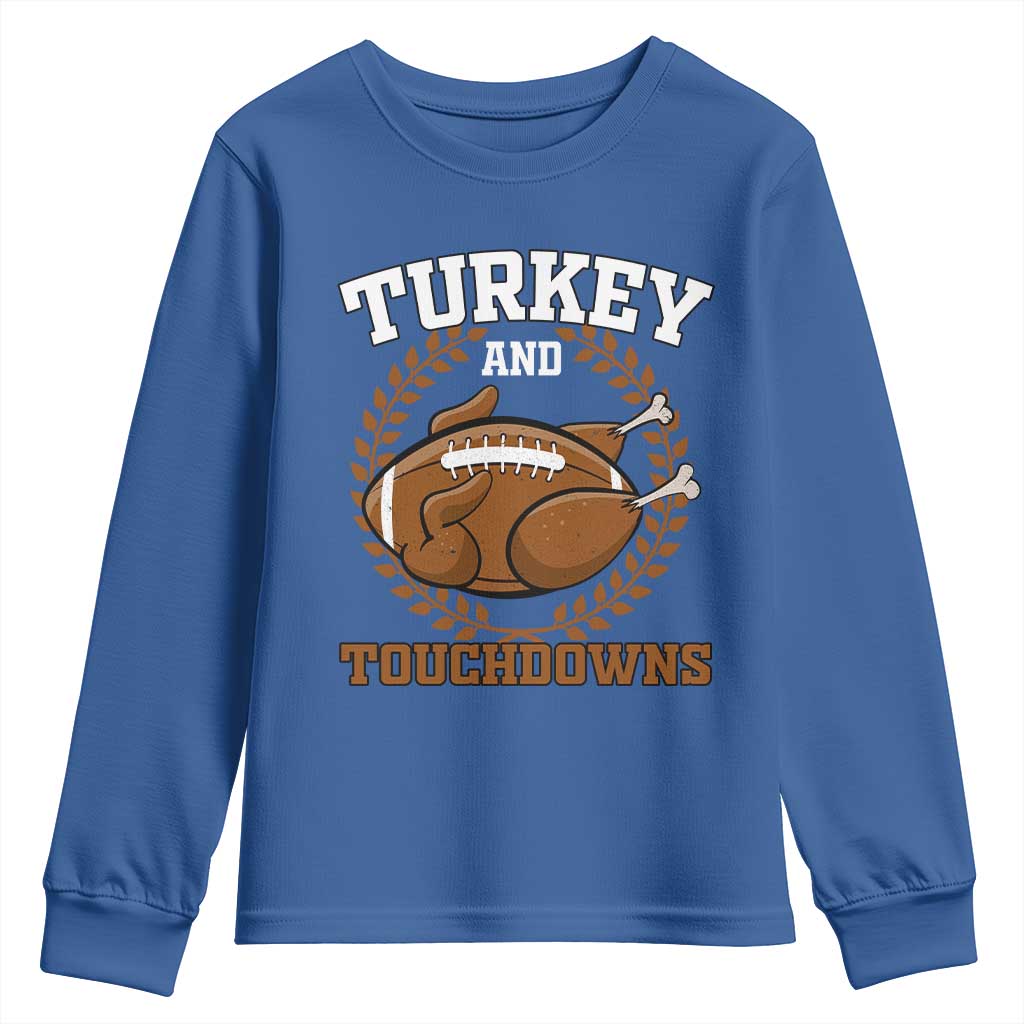 Thanksgiving Turkey And Touchdowns Football Season Youth Sweatshirt Game Day Outfits American Football Player Gift TS10 Royal Blue Print Your Wear
