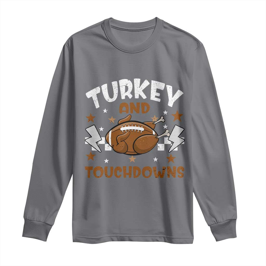 Thanksgiving Turkey And Touchdowns Football Season Long Sleeve Shirt Game Day TS10 Charcoal Print Your Wear