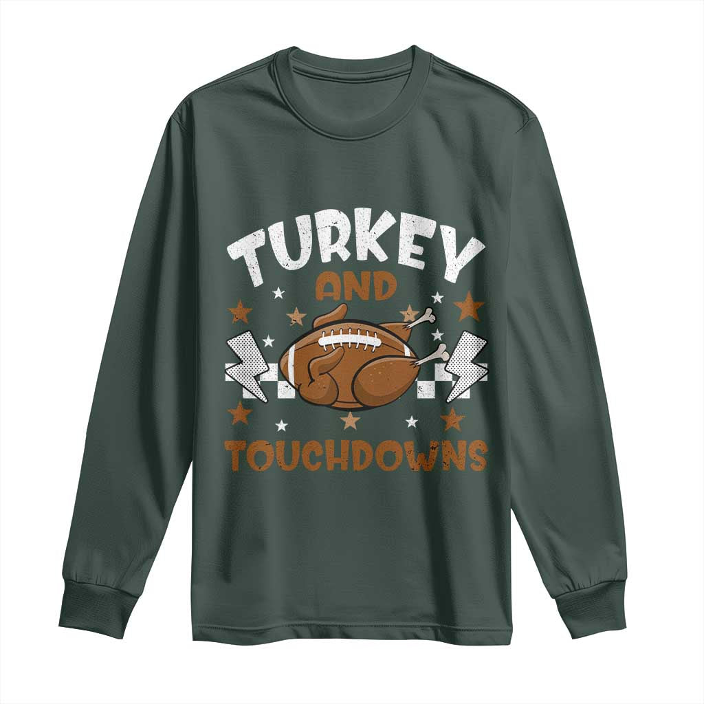 Thanksgiving Turkey And Touchdowns Football Season Long Sleeve Shirt Game Day TS10 Dark Forest Green Print Your Wear