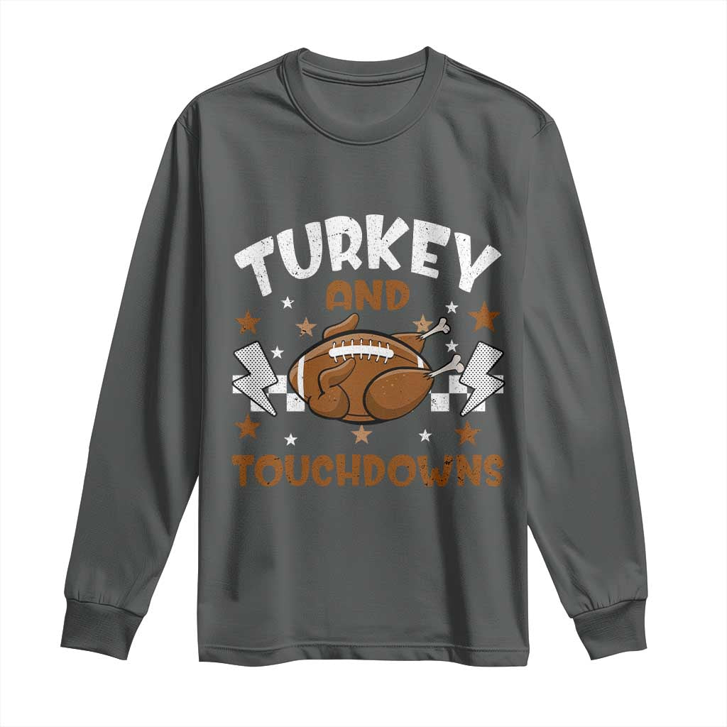 Thanksgiving Turkey And Touchdowns Football Season Long Sleeve Shirt Game Day TS10 Dark Heather Print Your Wear