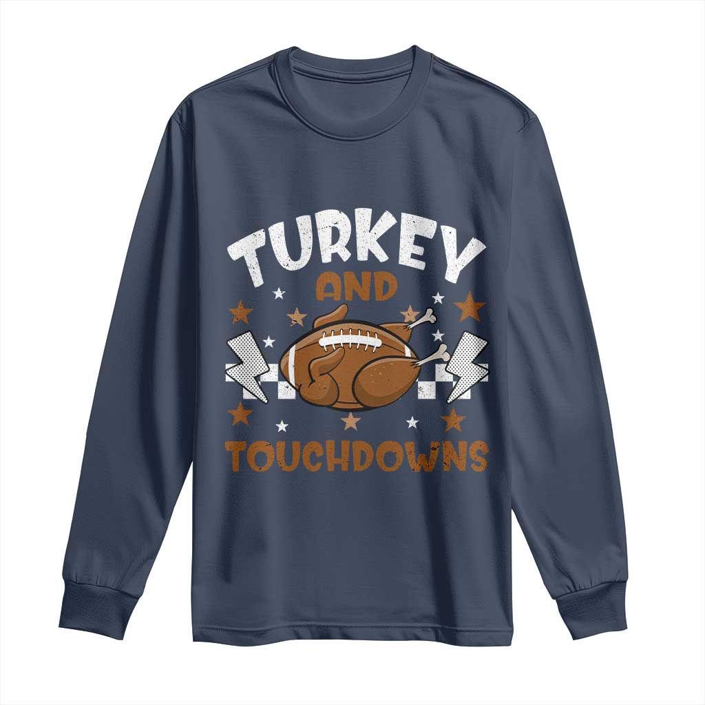 Thanksgiving Turkey And Touchdowns Football Season Long Sleeve Shirt Game Day TS10 Navy Print Your Wear