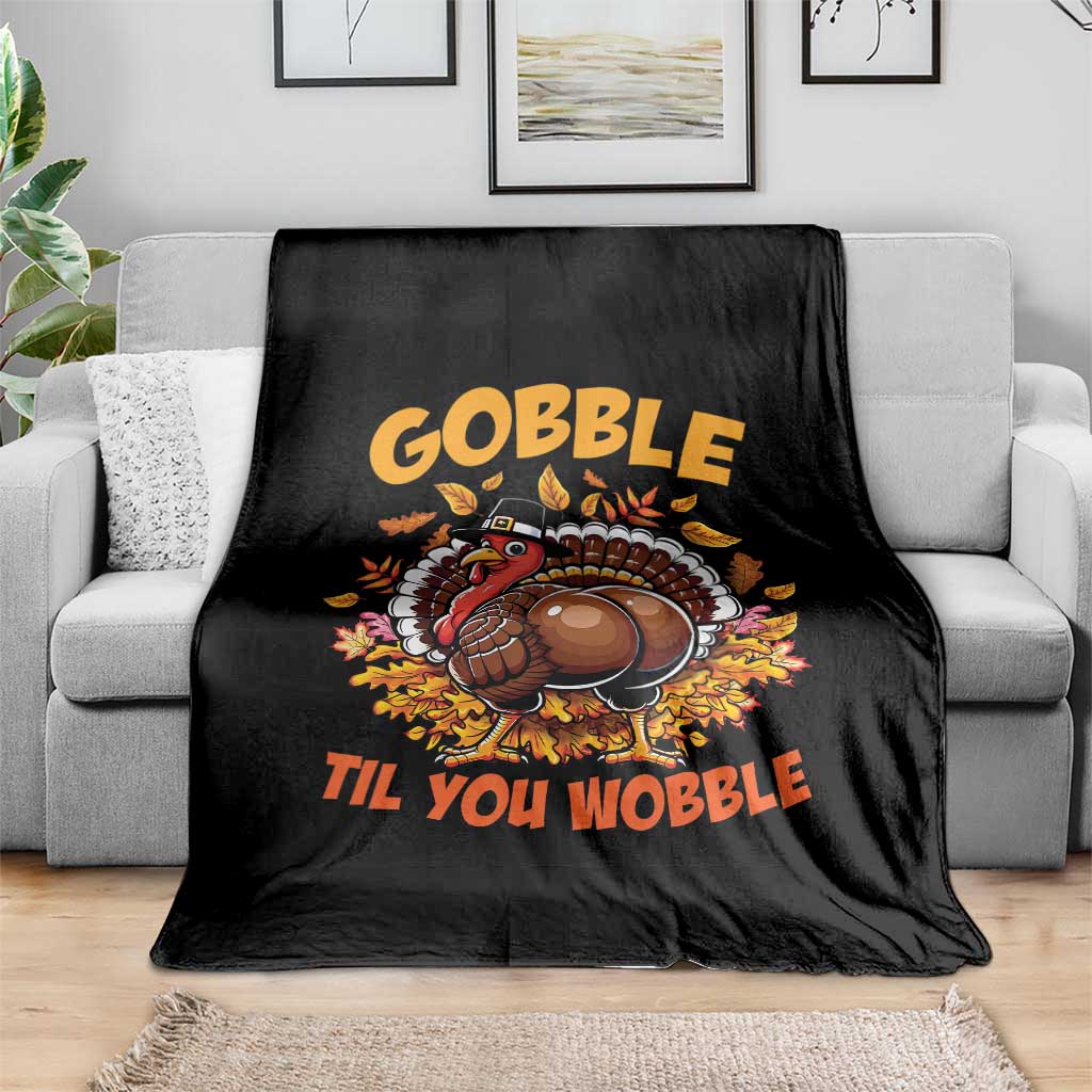 Funny Turkey Throw Blanket Gobble Til You Wobble Thanksgiving Day TS10 Print Your Wear