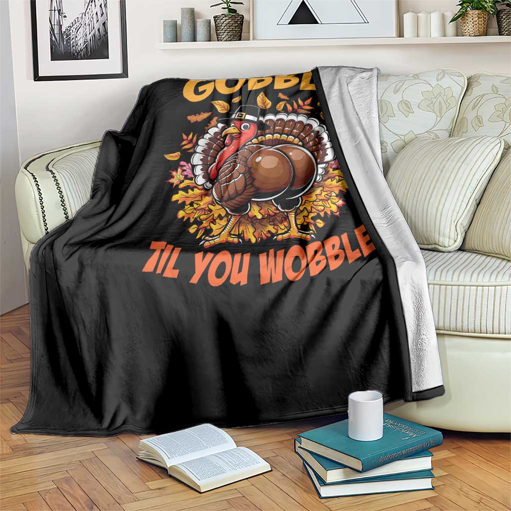 Funny Turkey Throw Blanket Gobble Til You Wobble Thanksgiving Day TS10 Print Your Wear