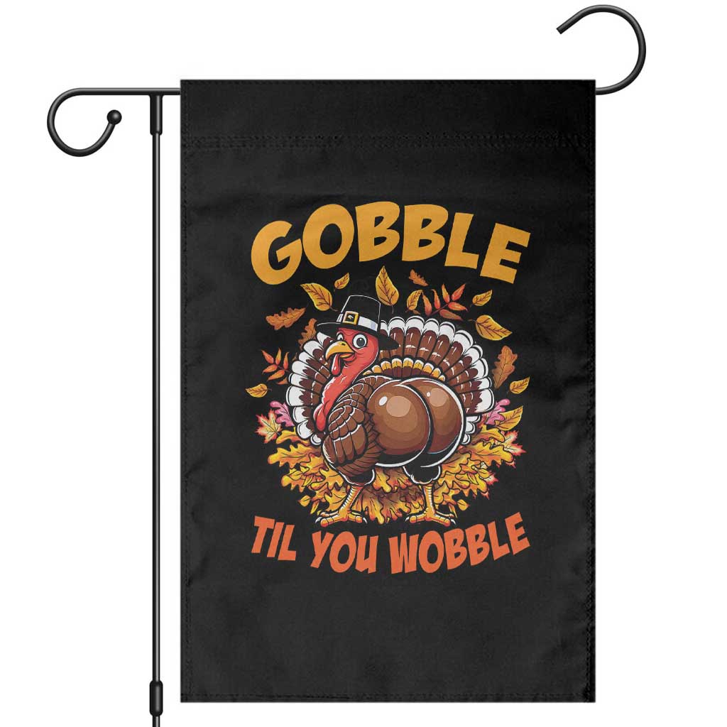 Funny Turkey Garden Flag Gobble Til You Wobble Thanksgiving Day TS10 Black Print Your Wear