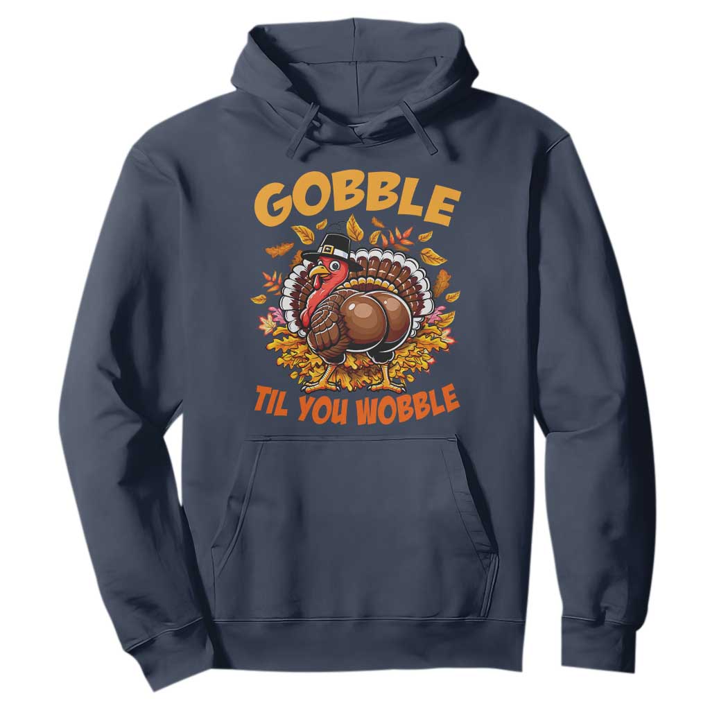 Funny Turkey Hoodie Gobble Til You Wobble Thanksgiving Day TS10 Navy Print Your Wear