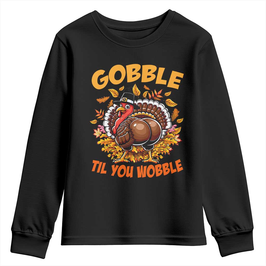Funny Turkey Youth Sweatshirt Gobble Til You Wobble Thanksgiving Day TS10 Black Print Your Wear