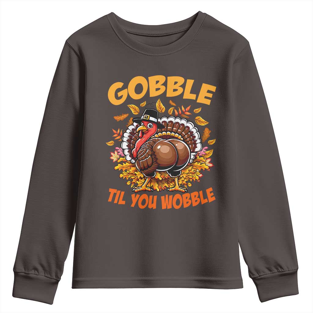 Funny Turkey Youth Sweatshirt Gobble Til You Wobble Thanksgiving Day TS10 Dark Chocolate Print Your Wear