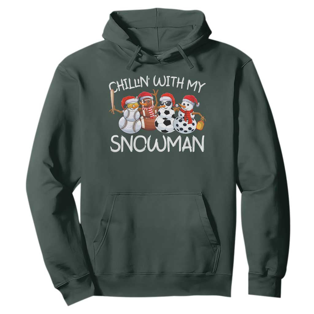 Snowman Christmas Hoodie Football Soccer Baseball Pickleball Chillin With My Snowmies Ugly Gift TS10 Dark Forest Green Print Your Wear