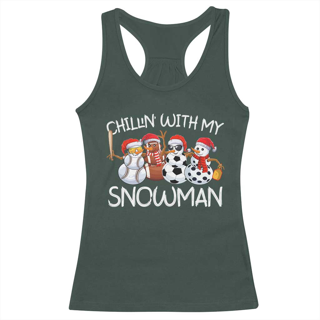 Snowman Christmas Racerback Tank Top Football Soccer Baseball Pickleball Chillin With My Snowmies Ugly Gift TS10 Dark Forest Green Print Your Wear