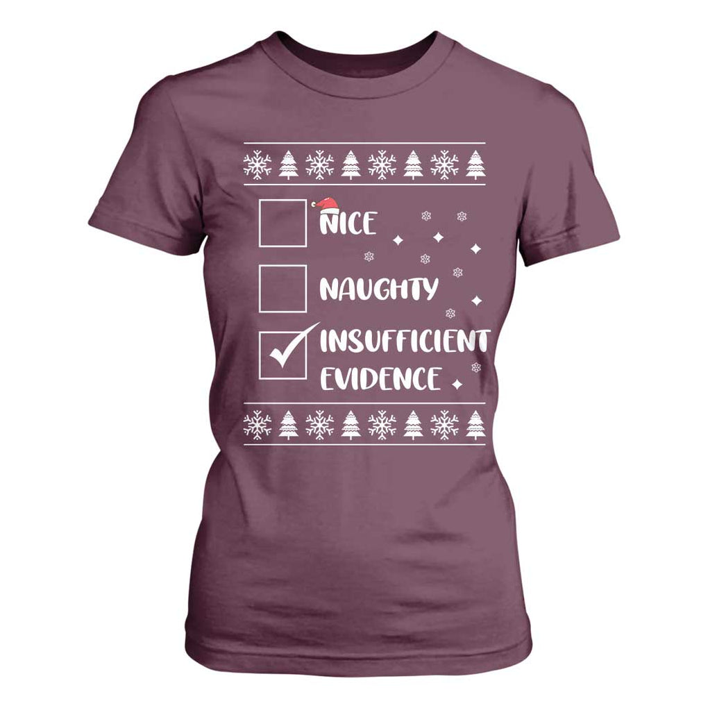 Funny Christmas Santa T Shirt For Women Nice Naughty Insufficient Evidence Xmas List TS10 Maroon Print Your Wear