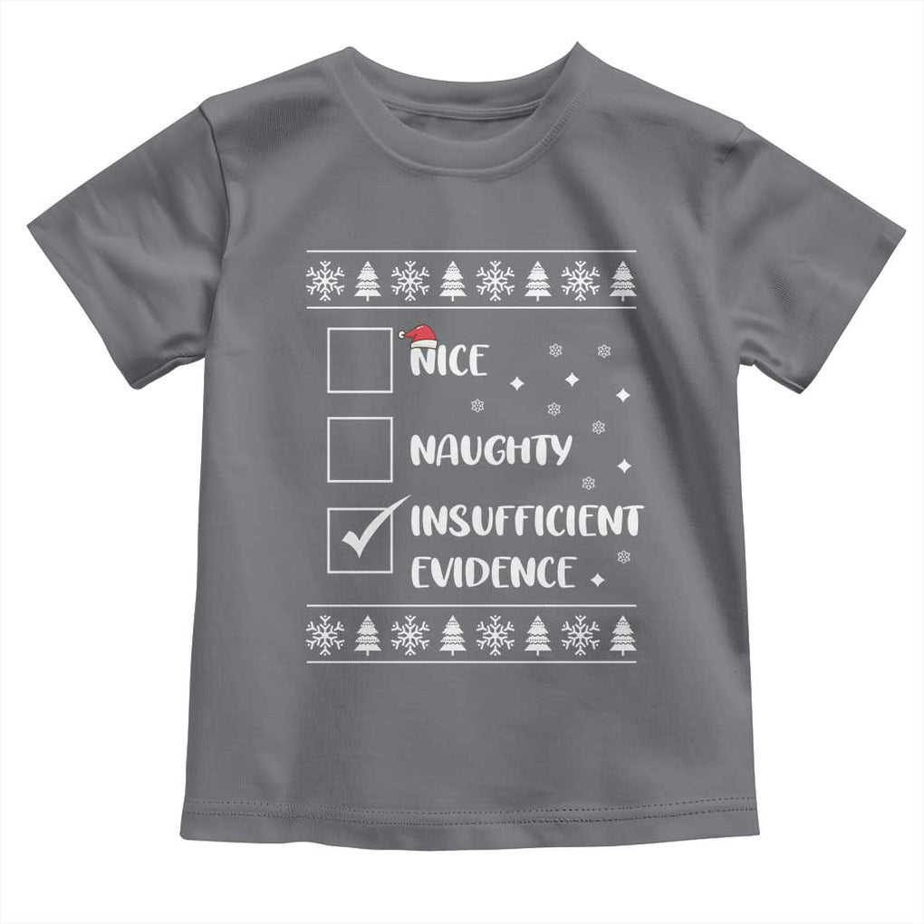 Funny Christmas Santa Toddler T Shirt Nice Naughty Insufficient Evidence Xmas List TS10 Charcoal Print Your Wear