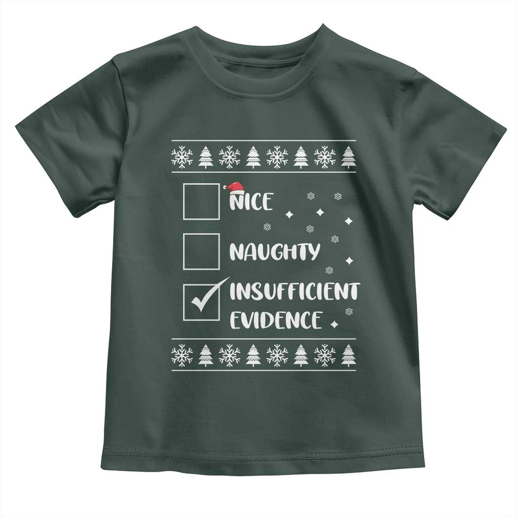 Funny Christmas Santa Toddler T Shirt Nice Naughty Insufficient Evidence Xmas List TS10 Dark Forest Green Print Your Wear