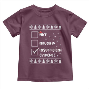 Funny Christmas Santa Toddler T Shirt Nice Naughty Insufficient Evidence Xmas List TS10 Maroon Print Your Wear