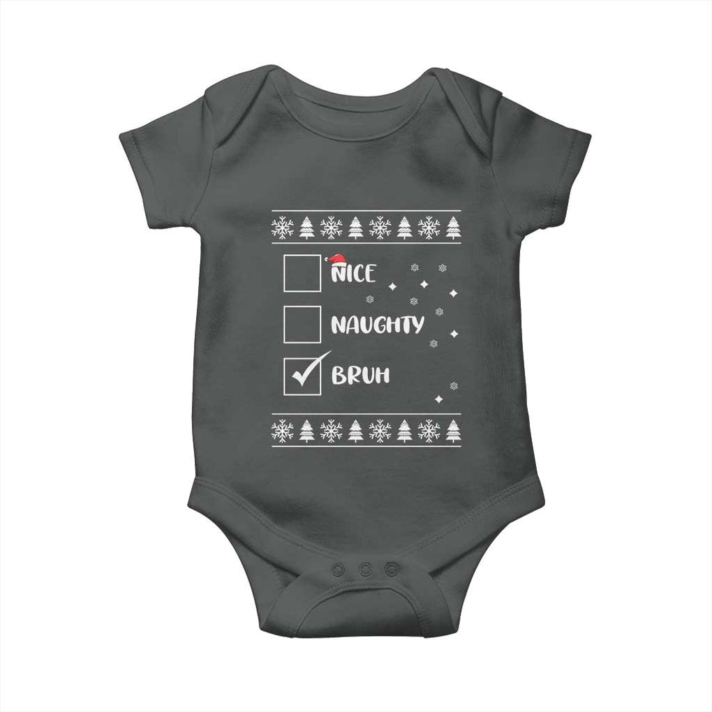 Funny Christmas Santa Baby Onesie Nice Naughty Bruh Xmas List TS10 Dark Heather Print Your Wear