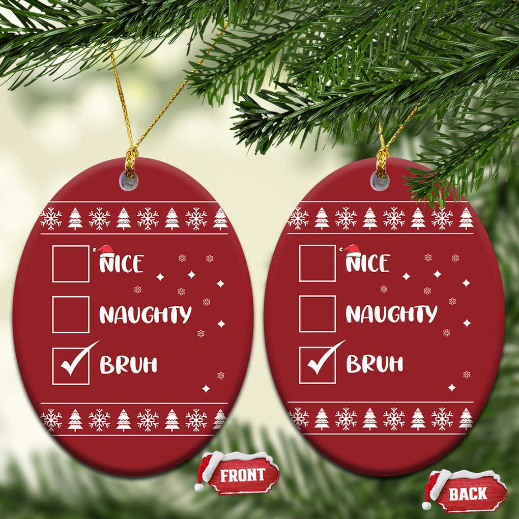 Funny Santa Christmas Ornament Nice Naughty Bruh Xmas List TS10 Oval Red Print Your Wear