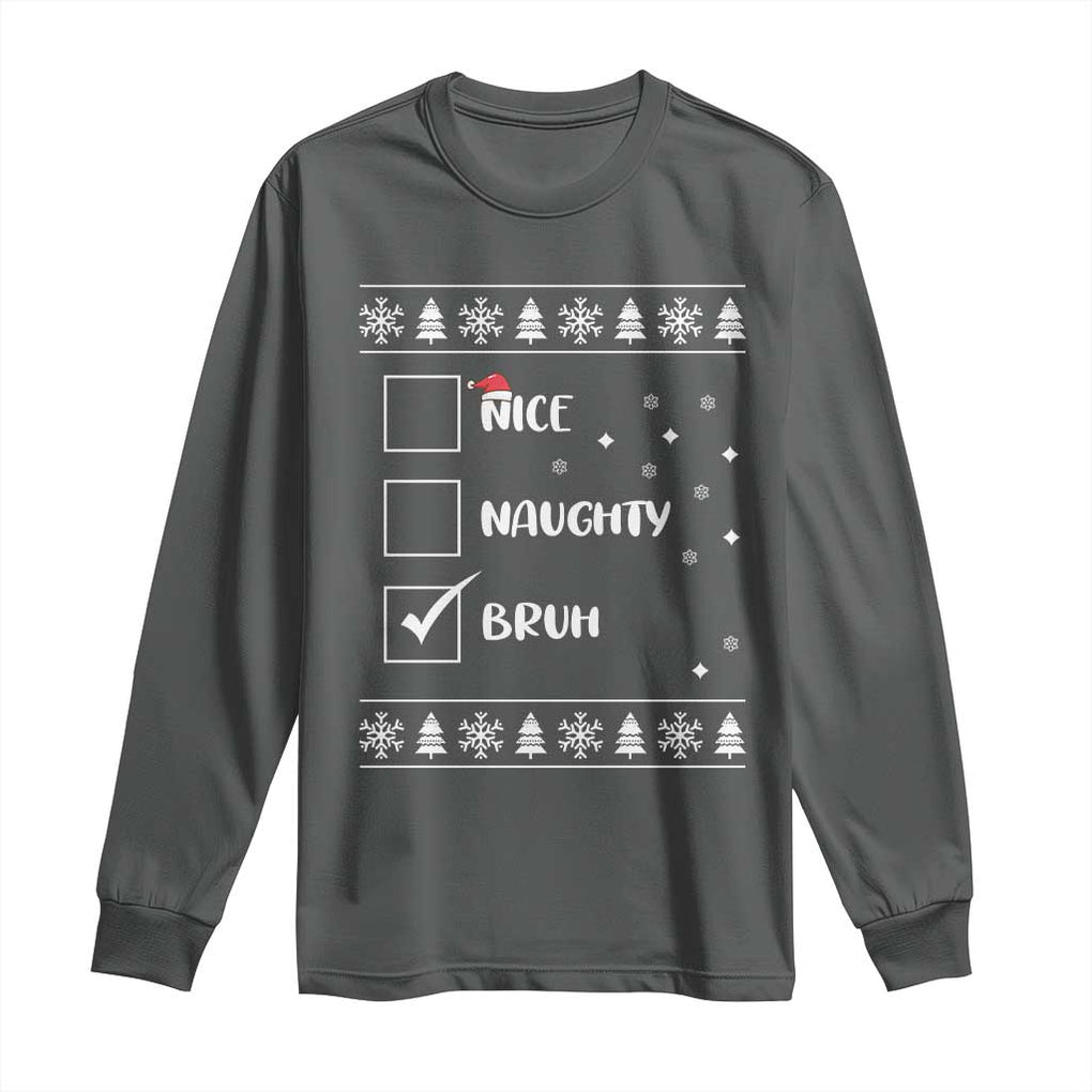 Funny Christmas Santa Long Sleeve Shirt Nice Naughty Bruh Xmas List TS10 Dark Heather Print Your Wear