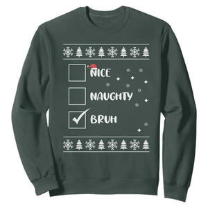 Funny Christmas Santa Sweatshirt Nice Naughty Bruh Xmas List TS10 Dark Forest Green Print Your Wear