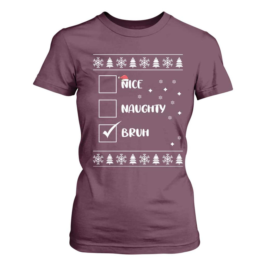 Funny Christmas Santa T Shirt For Women Nice Naughty Bruh Xmas List TS10 Maroon Print Your Wear