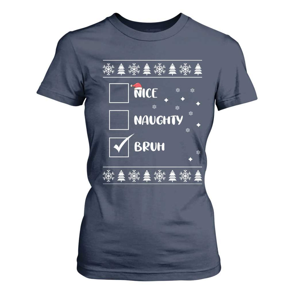 Funny Christmas Santa T Shirt For Women Nice Naughty Bruh Xmas List TS10 Navy Print Your Wear